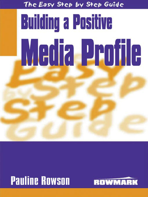 Title details for Easy Step by Step Guide to Building a Positive Media Profile by Pauline Rowson - Available